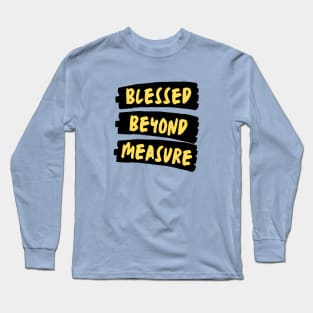 Blessed Beyond Measure | Christian Typography Long Sleeve T-Shirt